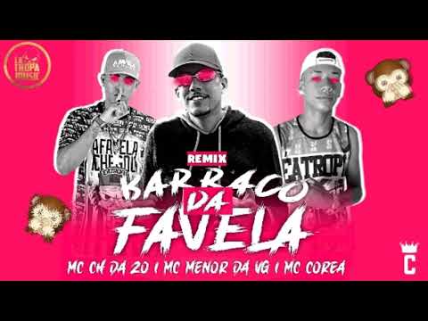 MC CH DA ZO E MC COREA REMIX. MC MENOR DA VG - BARRACO DA FAVELA (COM LETRA)