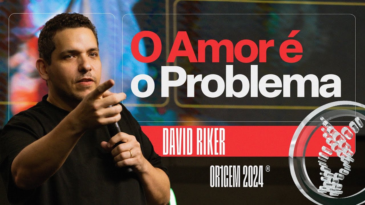 O Amor é o Problema | David Riker