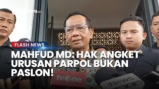 Begini Respons Mahfud MD soal Pengajuan Hak Angket di DPR Terkait Pemilu: Itu Bukan Urusan Paslon!