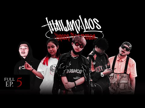 EP.5: AEZY RED x SWAGGY B x SINK x WISH BOY x JB.LOVEHATE | Thailand x Laos Cypher