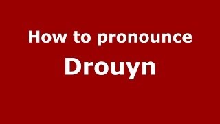 How to pronounce Drouyn