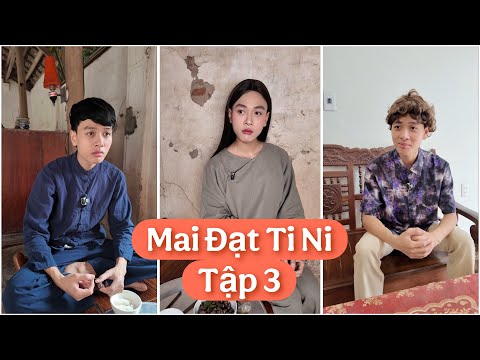 Phim: “Mai Đạt Ti Ni” tập 3 | Khải Cà Khịa
