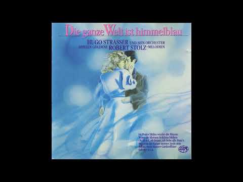 Hugo Strasser - Die ganze Welt ist himmelblau
