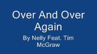 Over & Over Again - Nelly Ft. Tim McGraw