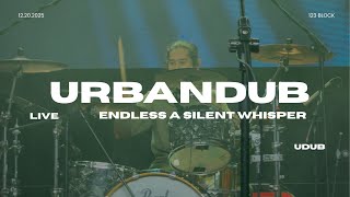 ENDLESS A SILENT WHISPER - URBANDUB 25 YEARS YEAR ENDER ''LIVE @ 123 BLOCK'' 12.20.2025