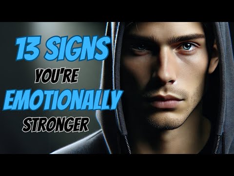 13 Signs that Show You're Emotionally STRONGER Than You Think.