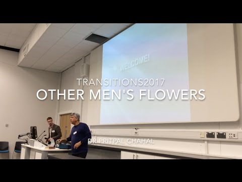 Transitions2017 Keynote Other Men's Flowers Dr Pritpal Chahal