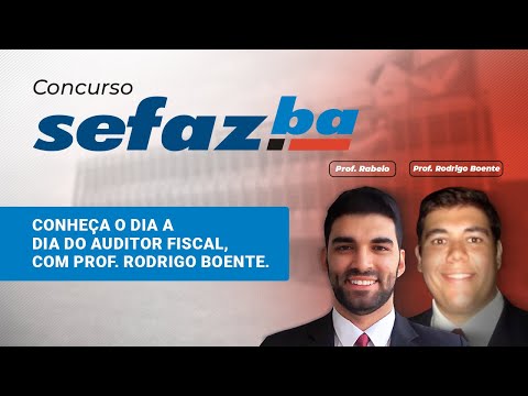 SEFAZ BAHIA: Learn about the day-to-day life of a Tax Auditor, with Rodrigo Boente