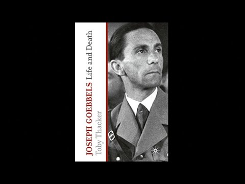 Jospeh Goebbels: Life and Death by Toby Thacker