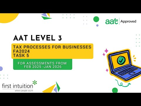 AAT Q2022 Level 3 Tax Processes for Businesses FA2024 (TPFB) - Task 5 - First Intuition