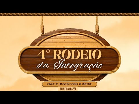 4º RODEIO DA INTEGRAÇAO - CURITIBANOS/SC