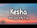 Kesha Your Love Is My Drug Lyrics