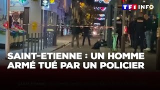Saint-Étienne : un homme armé d&#39;un couteau tué par un policier｜TF1 INFO