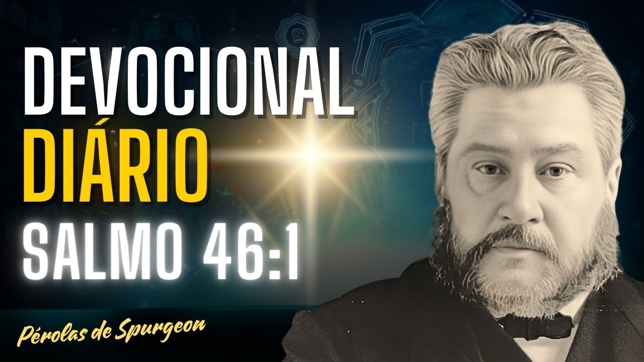 Devocional Diário de Spurgeon: A PROMESSA do SALMO 46 Que Pode MUDAR Seu DIA! Salmo 46:1