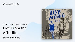 Live From the Afterlife Book 2 by Sarah Lariviere · Audiobook preview