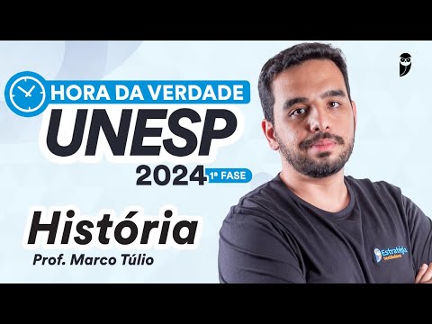 Hora da Verdade UNESP 2024 1ª FASE - História - Prof. Marco Túlio