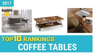 Coffee Tables Top 10 Rankings, Reviews 2017 & Buying Guides