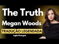 The Truth Megan Woods TRADUÇÃO