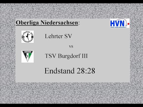 Lehrter SV - TSV Burgdorf III, Oberliga Nds Endstand 28:28 - Alle Tore im Schnelldurchgang