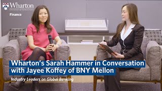 BNY Mellon Exec Jayee Koffey Talks Global Banking with Wharton's Sarah Hammer