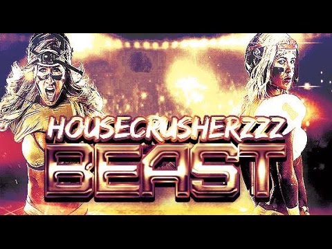 HouseCrusherzzz - BEAST