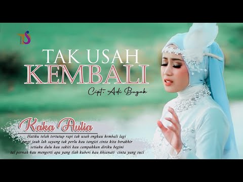 Kaka Aulia - Tak Usah Kembali | Album Pujuk Merayu (Official Music Video)