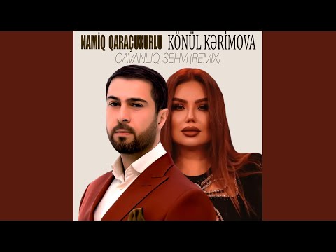 Cavanlıq Sehvi (feat. Könül Kərimova) (Remix)