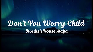 Swedish House Mafia ft. John Martin - Don&#39;t You Worry Child (Lyrics Video)