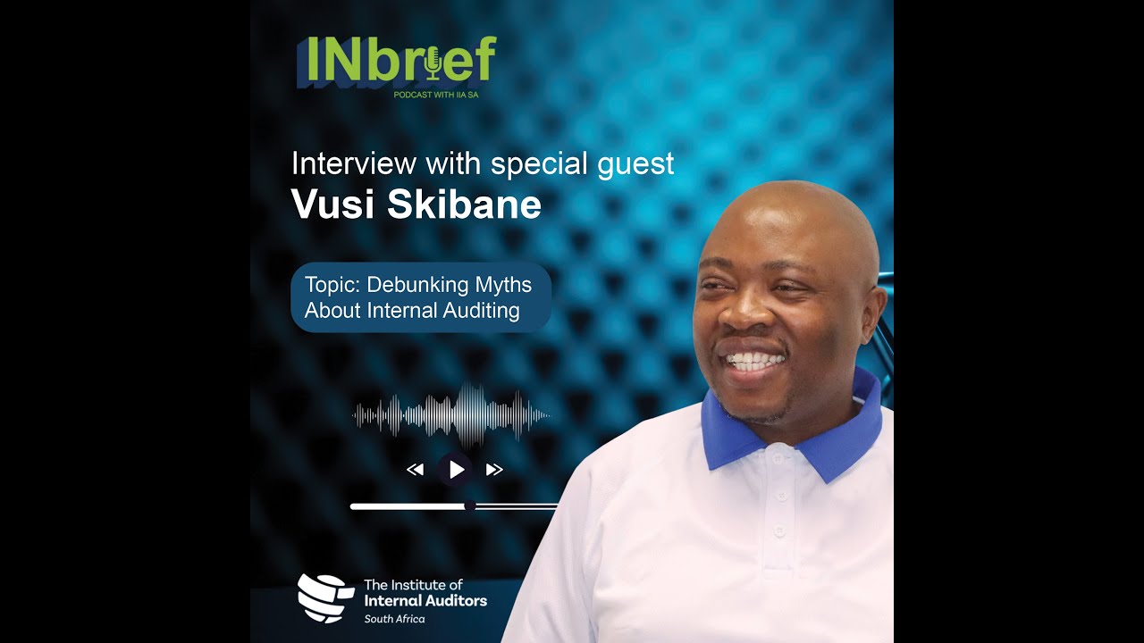 IIA SA INbrief Episode 10(Special Guest: Vusi Skibane)