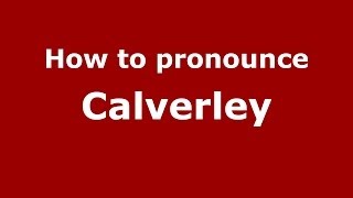 How to pronounce Calverley