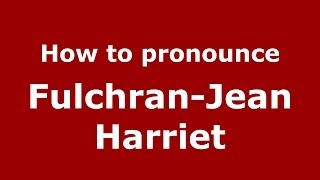 How to pronounce Fulchran-Jean Harriet