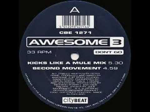 AWESOME 3 - DONT GO (KICKS LIKE A MULE MIX)