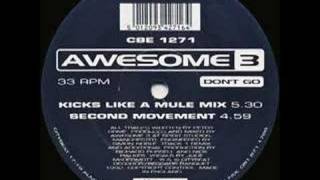 Awesome 3 - Don't Go (Kicks Like A Mule Mix) video