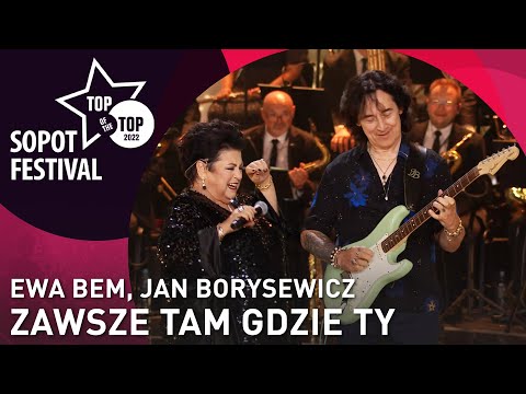 EWA BEM I JAN BORYSEWICZ - ZAWSZE TAM GDZIE TY | TOP OF THE TOP SOPOT FESTIVAL