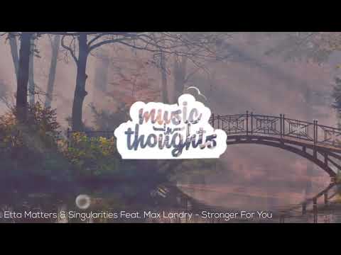 Etta Matters & Singularities Feat  Max Landry   Stronger For You