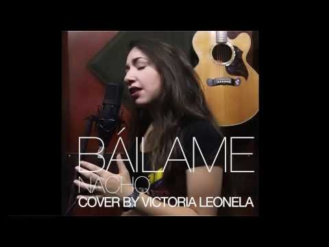 Báilame - Nacho COVER by Victoria Leonela