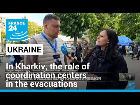 Ukraine : thousands evacuated in Kharkiv region, helped by coordination centers