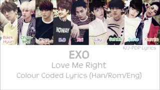 EXO (엑소) - Love Me Right Colour Coded Lyrics (Han/Rom/Eng)