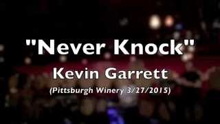 "Never Knock" - Kevin Garrett - Pittsburgh Winery  3/27/2015
