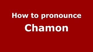 How to pronounce Chamon