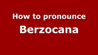 How to pronounce Berzocana