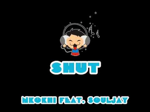 nkokhi feat. SoulJay - Shut (Radio Edit)