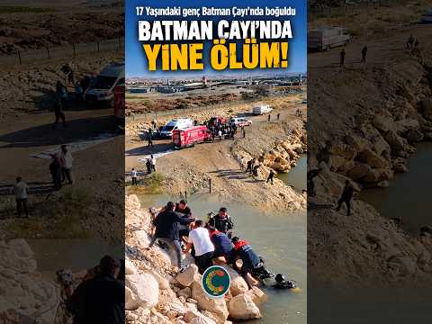 17 Yaşındaki genç Batman Çayı’nda boğuldu