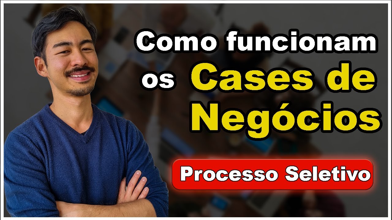 O que é Case em um Processo Seletivo - Business Case