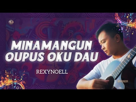 REXYNOELL J GERARD | MINAMANGUN, OUPUS OKU DAU | #PMLDO