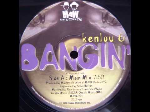 Kenlou 6 - Bangin'