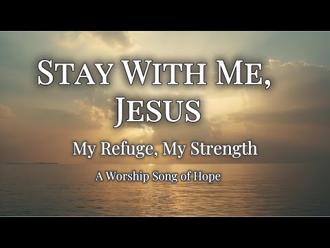 Stay With Me, Jesus ✝️ | A Worship Song of Longing for God’s Presence | WorshipWave