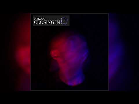 MYKOOL - Closing In