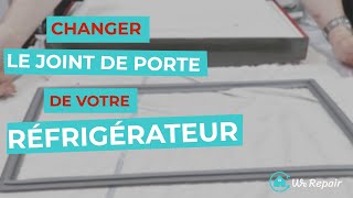 Réfrigérateur : Changer le joint de porte 