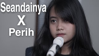 Download lagu Seandainya X Perih - Vierra (Cover) By Hanin Dhiya mp3